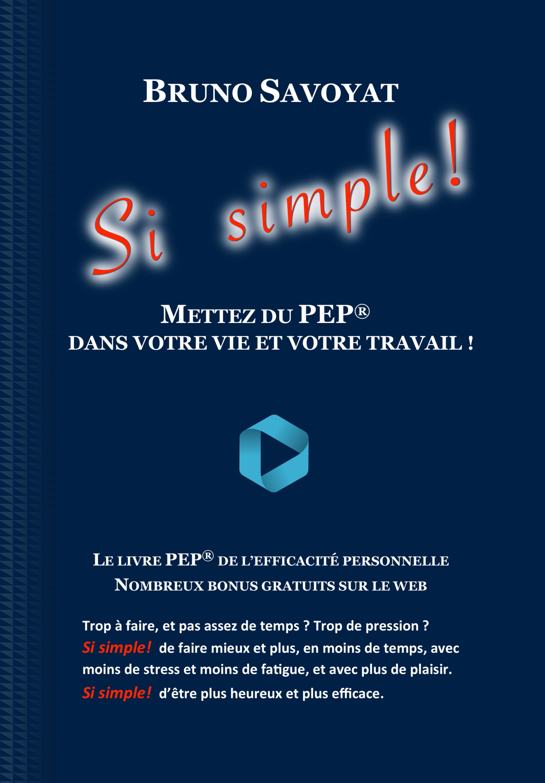 SiSimple_Cover1 Couverture du livre "Si simple!" de Bruno Savoyat sur l'efficacité personnelle